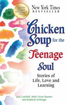 Chicken Soup for the Teenage Soul: Stories of Life, Love and Learning (Chicken Soup for the Soul)