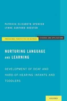 Nurturing Language and Learning: Development of Deaf and Hard-of-Hearing Infants and Toddlers (Professional Perspectives On Deafness: Evidence and Applications)