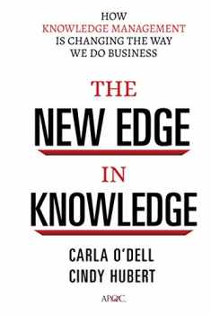 The New Edge in Knowledge: How Knowledge Management Is Changing the Way We Do Business