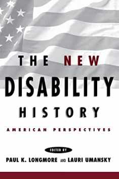 The New Disability History: American Perspectives (The History of Disability, 6)