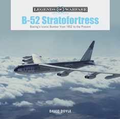 B-52 Stratofortress: Boeing's Iconic Bomber from 1952 to the Present (Legends of Warfare: Aviation, 8)