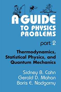 A Guide to Physics Problems: Part 2: Thermodynamics, Statistical Physics, and Quantum Mechanics (The Language of Science)