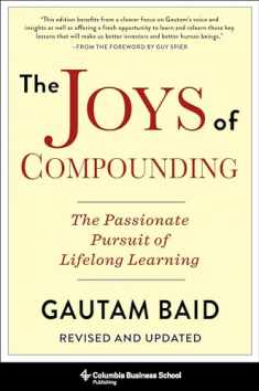 The Joys of Compounding: The Passionate Pursuit of Lifelong Learning, Revised and Updated (Heilbrunn Center for Graham & Dodd Investing Series)