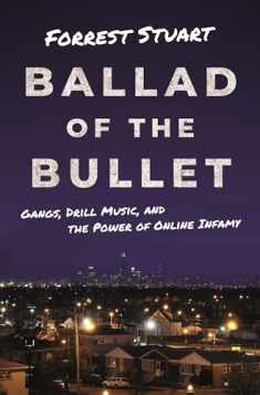 Ballad of the Bullet: Gangs, Drill Music, and the Power of Online Infamy