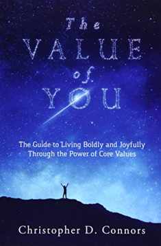 The Value of You: The Guide to Living Boldly and Joyfully Through the Power of Core Values
