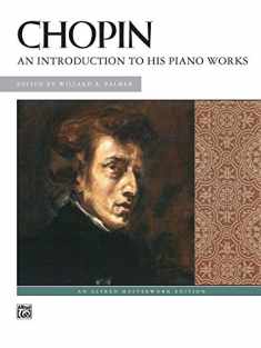 Chopin -- An Introduction to His Piano Works (Alfred Masterwork Edition)