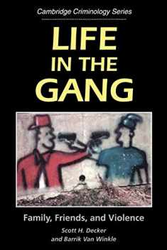 Life in the Gang: Family, Friends, and Violence (Cambridge Studies in Criminology)