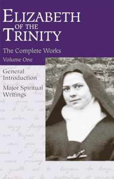 The Complete Works of Elizabeth of the Trinity, vol. 1 (featuring a General Introduction and Major Spiritual Writings) (English and French Edition)