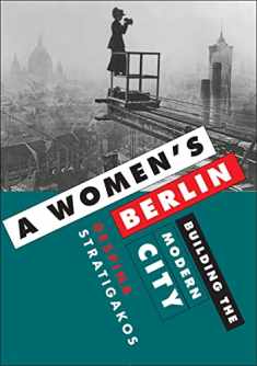 A Women's Berlin: Building the Modern City
