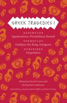 Greek Tragedies 1: Aeschylus: Agamemnon, Prometheus Bound; Sophocles: Oedipus the King, Antigone; Euripides: Hippolytus (The Complete Greek Tragedies) (Volume 1)