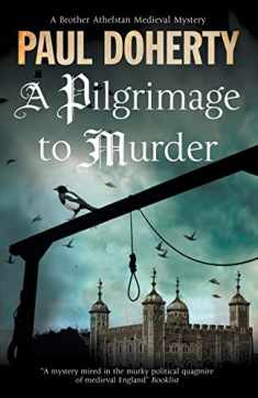 Pilgrimage to Murder, A (A Brother Athelstan Medieval Mystery, 17)