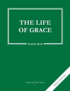 The Life of Grace (Volume 7) (Faith and Life Series)