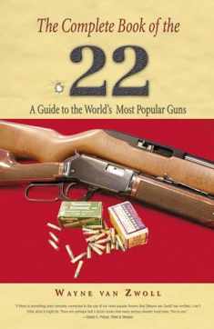 Complete Book of the .22: A Guide To The World's Most Popular Guns