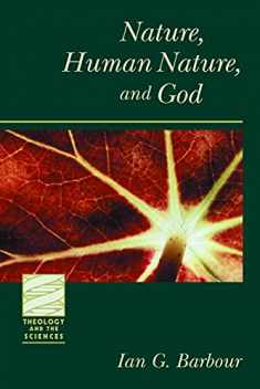 Nature, Human Nature, and God (Theology and the Sciences Series)