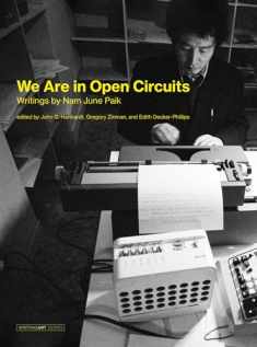 We Are in Open Circuits: Writings by Nam June Paik (Writing Art)