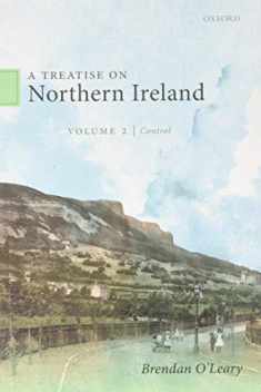 A Treatise on Northern Ireland, Volume II: Control (A Treatise on Northern Ireland, 2)