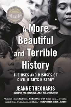 A More Beautiful and Terrible History: The Uses and Misuses of Civil Rights History