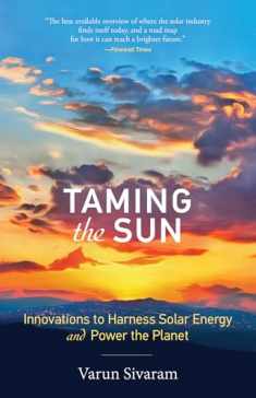 Taming the Sun: Innovations to Harness Solar Energy and Power the Planet (Mit Press)
