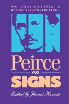Peirce on Signs: Writings on Semiotic by Charles Sanders Peirce
