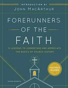 Forerunners of the Faith: Teacher's Guide: 13 Lessons to Understand and Appreciate the Basics of Church History
