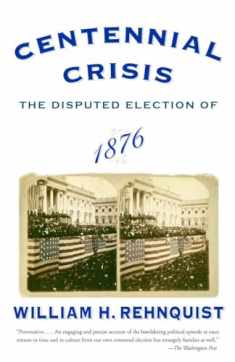 Centennial Crisis: The Disputed Election of 1876