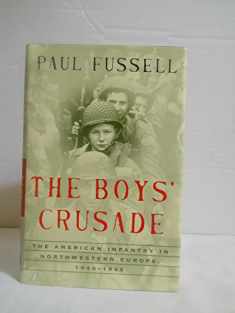 The Boys' Crusade: The American Infantry in Northwestern Europe, 1944-1945 (Modern Library Chronicles)