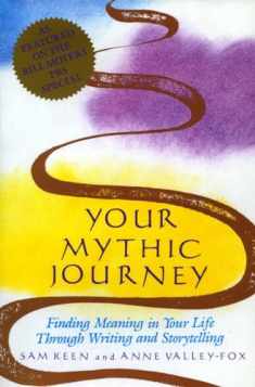 Your Mythic Journey: Finding Meaning in Your Life Through Writing and Storytelling (Inner Work Book)
