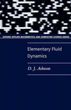 Elementary Fluid Dynamics (Oxford Applied Mathematics and Computing Science Series)