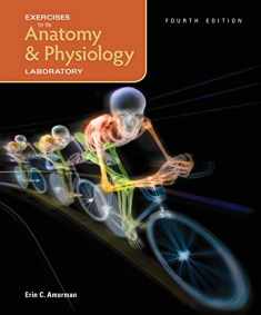 Exercises for the Anatomy & Physiology Laboratory, 4e