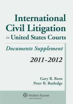 International Civil Litigation in United States Courts, 2011-2012 Documents Supplement (Supplements)