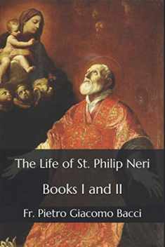 The Life of St. Philip Neri: Books I and II