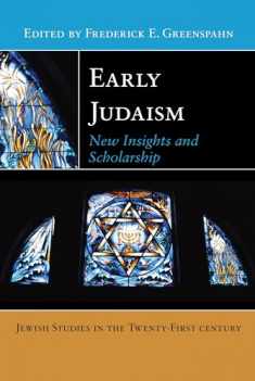 Early Judaism: New Insights and Scholarship (Jewish Studies in the Twenty-First Century, 1)