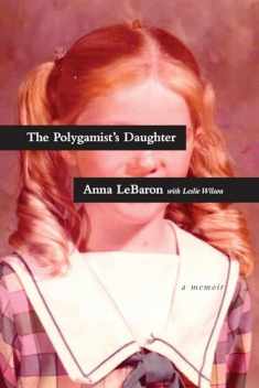 The Polygamist's Daughter: A Memoir