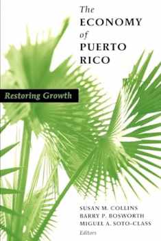 The Economy of Puerto Rico: Restoring Growth