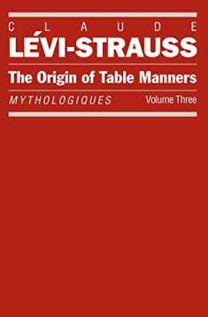 The Origin of Table Manners: Mythologiques, Volume 3 (Mythologiques Series)