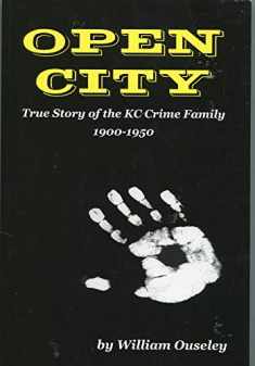 Open City: True Story of the KC Crime Family 1900-1950