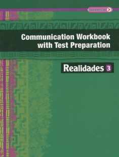 Realidades Communication Workbook with Test Preparation 3