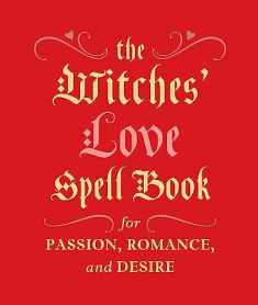 The Witches' Love Spell Book: For Passion, Romance, and Desire (RP Minis)