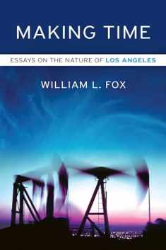 Making Time: Essays on the Nature of Los Angeles