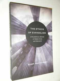 The Ethics of Evangelism: A Philosophical Defense of Proselytizing and Persuasion