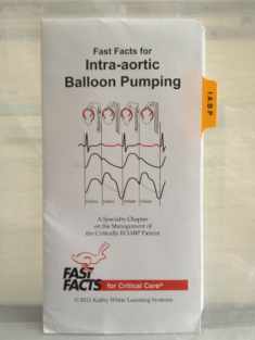 Fast Facts for Intra-aortic Balloon Pumping: A Specialty Chapter on the Management of the Critically Ill IABP Patient