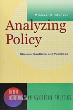 Analyzing Policy: Choices, Conflicts, and Practices (New Institutionalism in American Politics)