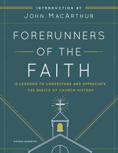 Forerunners of the Faith: 13 Lessons to Understand and Appreciate the Basics of Church History