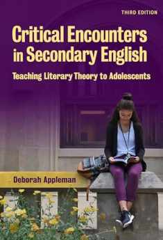 Critical Encounters in Secondary English: Teaching Literary Theory to Adolescents (Language & Literacy)