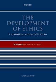 The Development of Ethics: Volume III: From Kant to Rawls