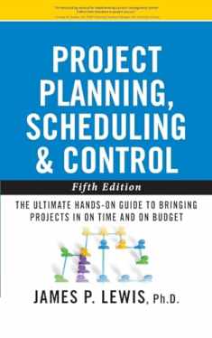 Project Planning, Scheduling, and Control: The Ultimate Hands-On Guide to Bringing Projects in On Time and On Budget , Fifth Edition: The Ultimate ... to Bringing Projects in On Time and On Budget