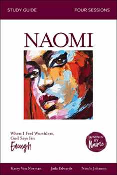 Naomi Bible Study Guide: When I Feel Worthless, God Says I’m Enough (Known by Name)