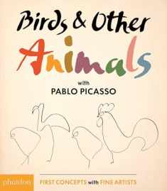 Birds & Other Animals: with Pablo Picasso (First Concepts with Fine Artists series)