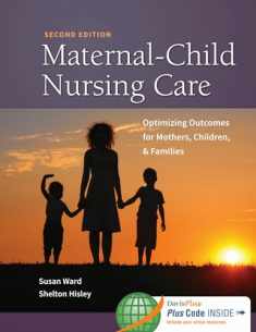 Maternal-Child Nursing Care with Women's Health Companion 2e: Optimizing Outcomes for Mothers, Children, and Families