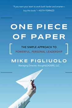 One Piece of Paper: The Simple Approach to Powerful, Personal Leadership